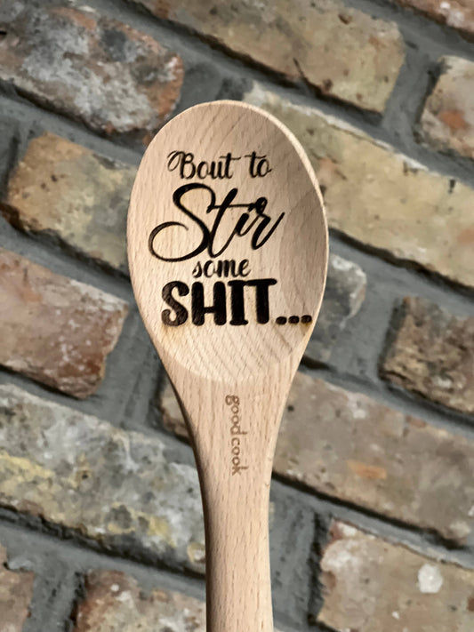 Bout to Stir Some SH*T Wooden Spoon Engraved Saying