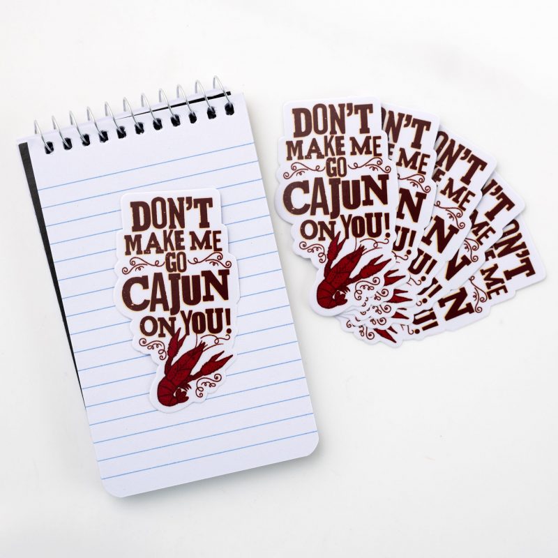 Don’t Make Me Go Cajun Sticker